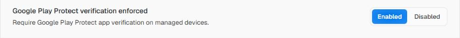 Google Play Protect verification enforced control with Enabled selected